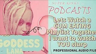 Kinky Podcast: Watching Cum Eating Playlist Together