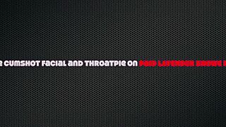 i got this epic facial cumshot deepthroat after sloppy facefuck