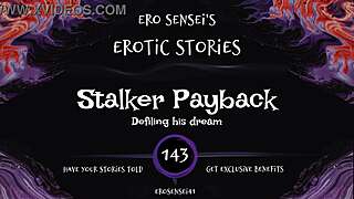 Revenge Stalker Erotic Orgasm Audio Turns Tables On You!