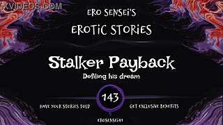 Revenge Stalker Erotic Orgasm Audio Turns Tables On You!