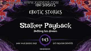Revenge Stalker Erotic Orgasm Audio Turns Tables On You!